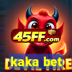 kaka bet